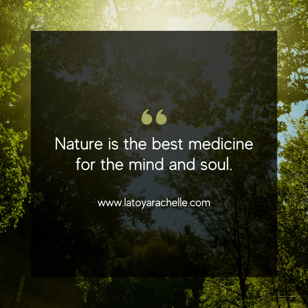 A quote superimposed on an image of a lush green forest reads, "Nature is the best medicine for the mind and soul." The website www.latoyarachelle.com is also displayed. The background is a canopy of trees with sunlight filtering through.