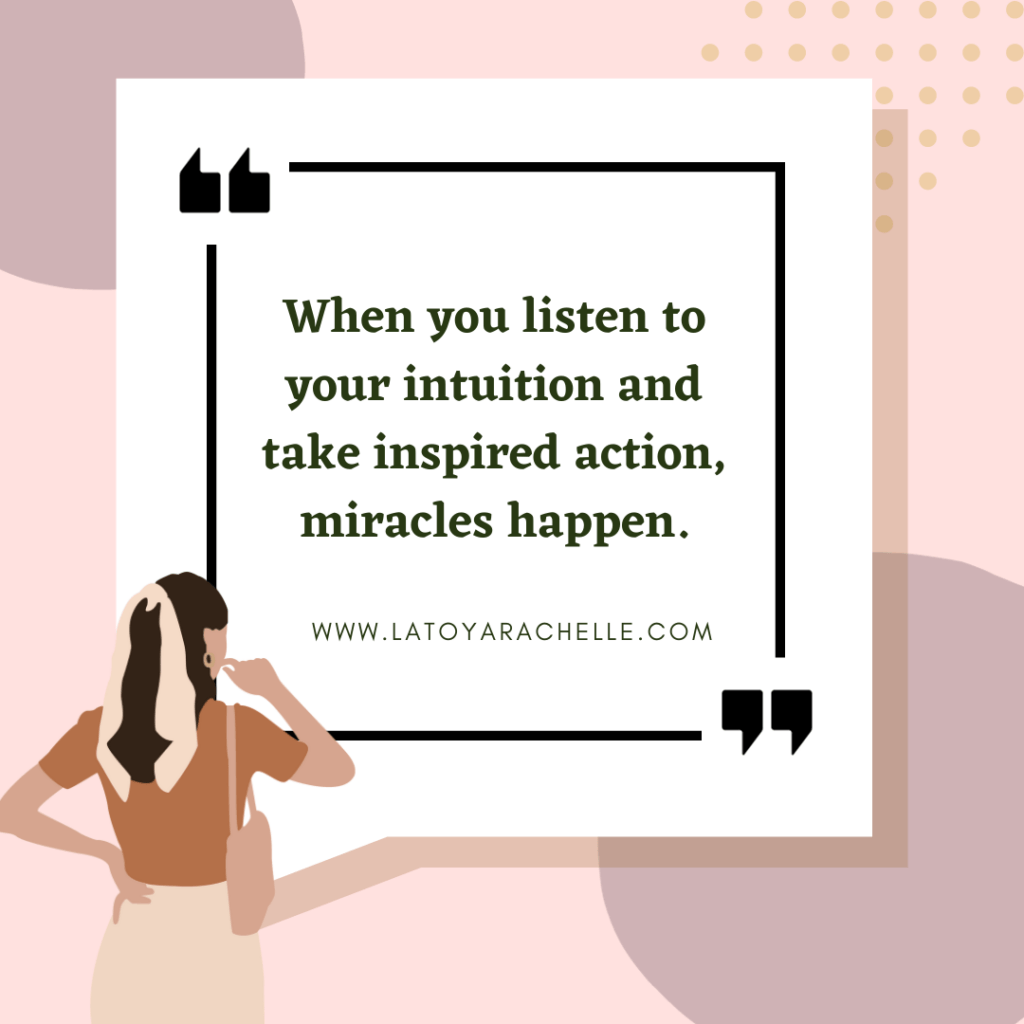 When you listen to your intuition and take inspired action, miracles happen