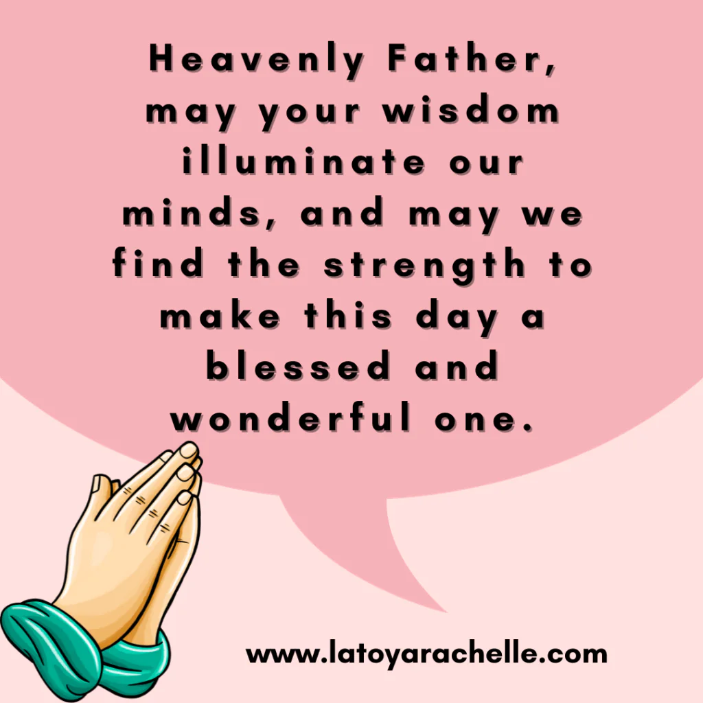 A graphic featuring a prayer quote: "Heavenly Father, may your wisdom illuminate our minds, and may we find the strength to make this day a blessed and wonderful one." The text is set against a pink speech bubble background with an illustration of praying hands at the bottom left corner. The website "www.latoyarachelle.com" is included at the bottom.