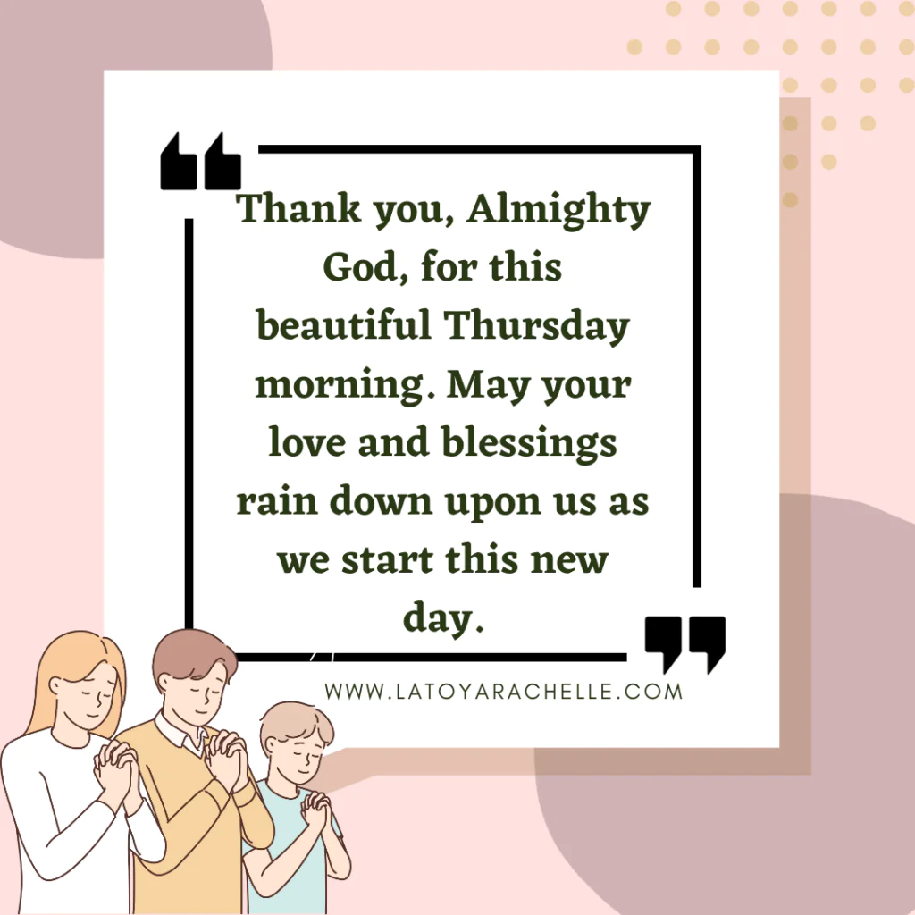 A graphic featuring a prayer quote: "Thank you, Almighty God, for this beautiful Thursday morning. May your love and blessings rain down upon us as we start this new day." The text is framed with quotation marks and surrounded by a soft pink background with abstract shapes and illustrations of three people praying at the bottom. The website "www.latoyarachelle.com" is also included at the bottom.
