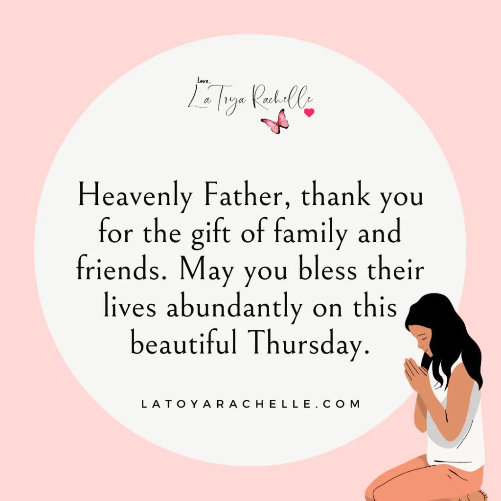 A graphic featuring a prayer quote: "Heavenly Father, thank you for the gift of family and friends. May you bless their lives abundantly on this beautiful Thursday." The text is set against a white circular background with a pink border. An illustration of a woman praying is placed at the bottom right corner. The website "www.latoyarachelle.com" and a butterfly graphic are included at the top.
