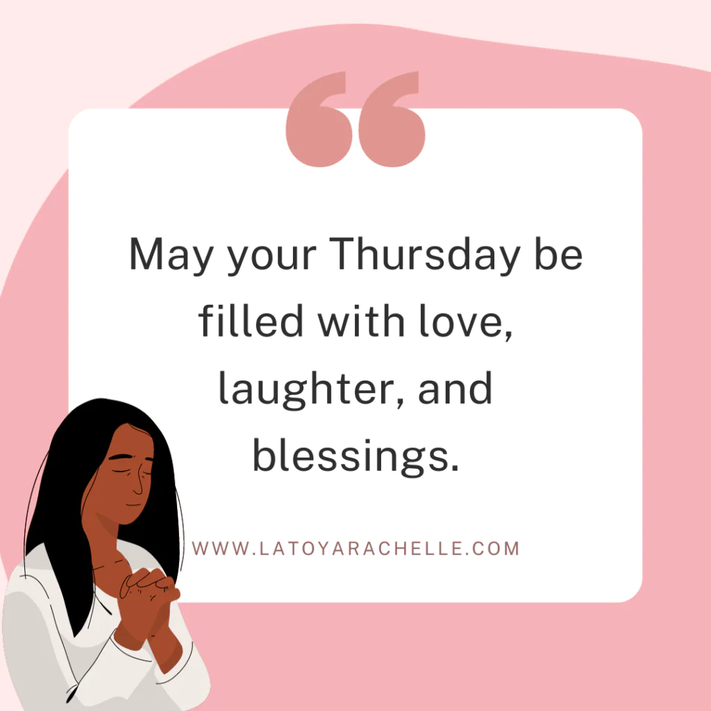 A graphic featuring a prayer quote: "May your Thursday be filled with love, laughter, and blessings." The text is framed with large quotation marks and set against a white background with pink abstract shapes. An illustration of a woman praying is placed at the bottom left corner, and the website "www.latoyarachelle.com" is included at the bottom.