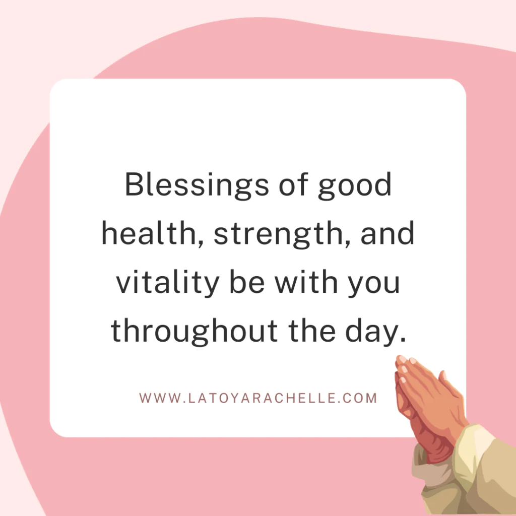 A graphic featuring a wellness blessing quote: "Blessings of good health, strength, and vitality be with you throughout the day." The text is set against a white background with pink abstract shapes. An illustration of hands in a prayer position is placed at the bottom right corner. The website "www.latoyarachelle.com" is included at the bottom.