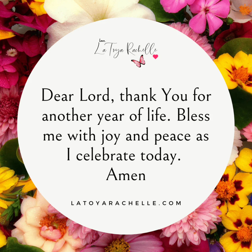Image with a round white background and a colorful floral border featuring a prayer text. The prayer reads: "Dear Lord, thank You for another year of life. Bless me with joy and peace as I celebrate today. Amen." The image includes the website latoyarachelle.com and a signature "Love, LaToya Rachelle" with a butterfly and heart above the text.