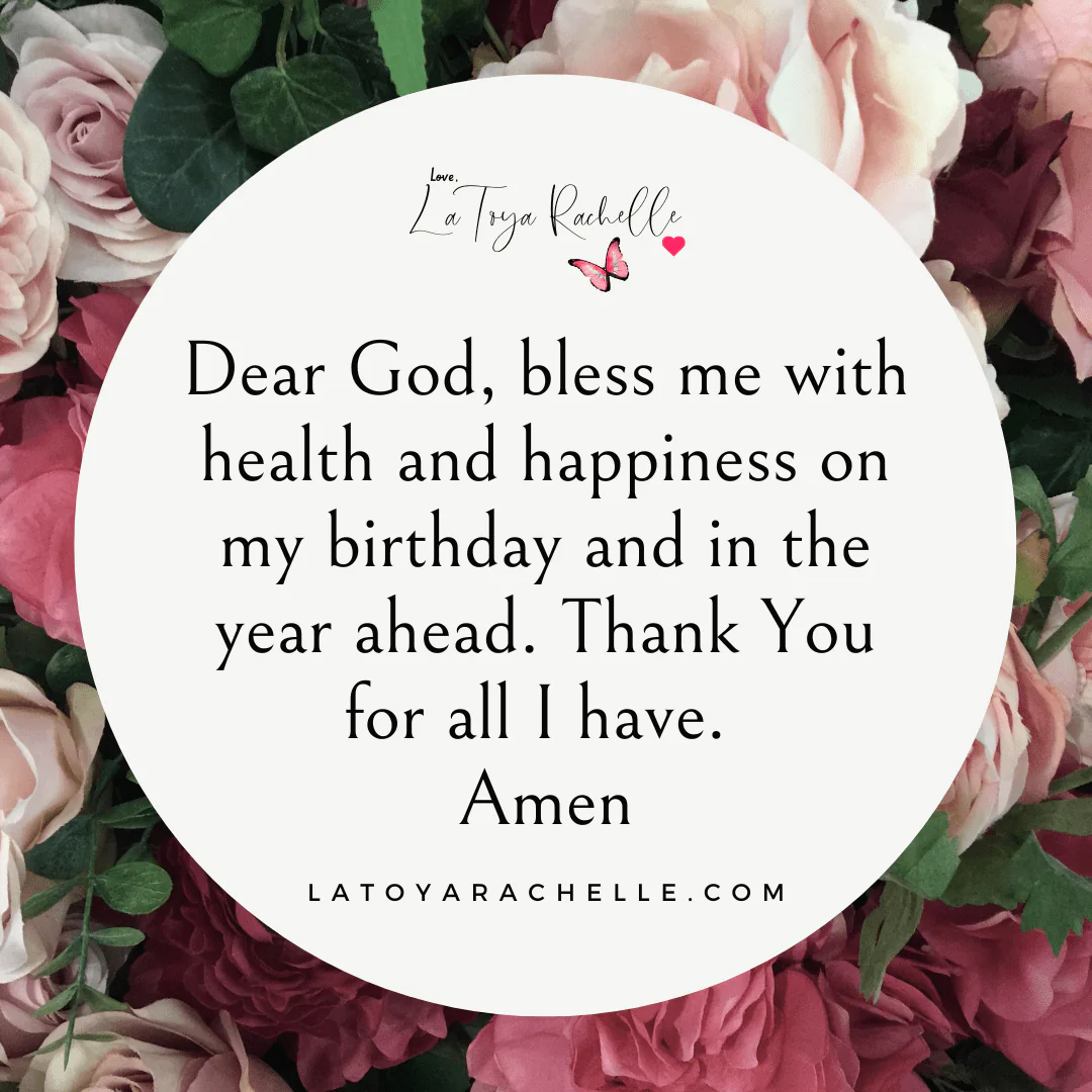 Image with a round white background and a border of roses in various shades of pink featuring a prayer text. The prayer reads: "Dear God, bless me with health and happiness on my birthday and in the year ahead. Thank You for all I have. Amen." The image includes the website latoyarachelle.com and a signature "Love, LaToya Rachelle" with a butterfly and heart above the text.