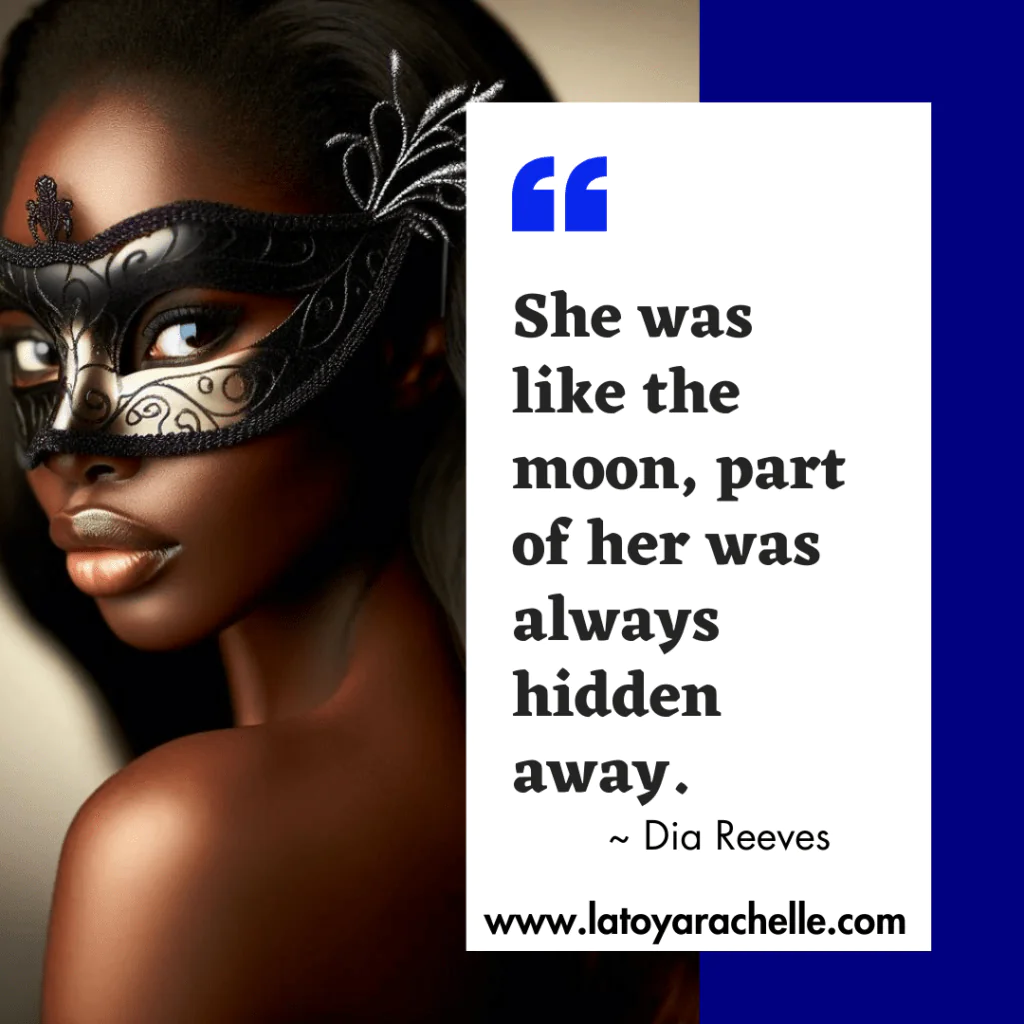 A beautiful and mysterious woman with dark skin, adorned with an intricate black and silver masquerade mask, encapsulates dark feminine energy. Accompanying the image is the quote: 'She was like the moon, part of her was always hidden away.' by Dia Reeves