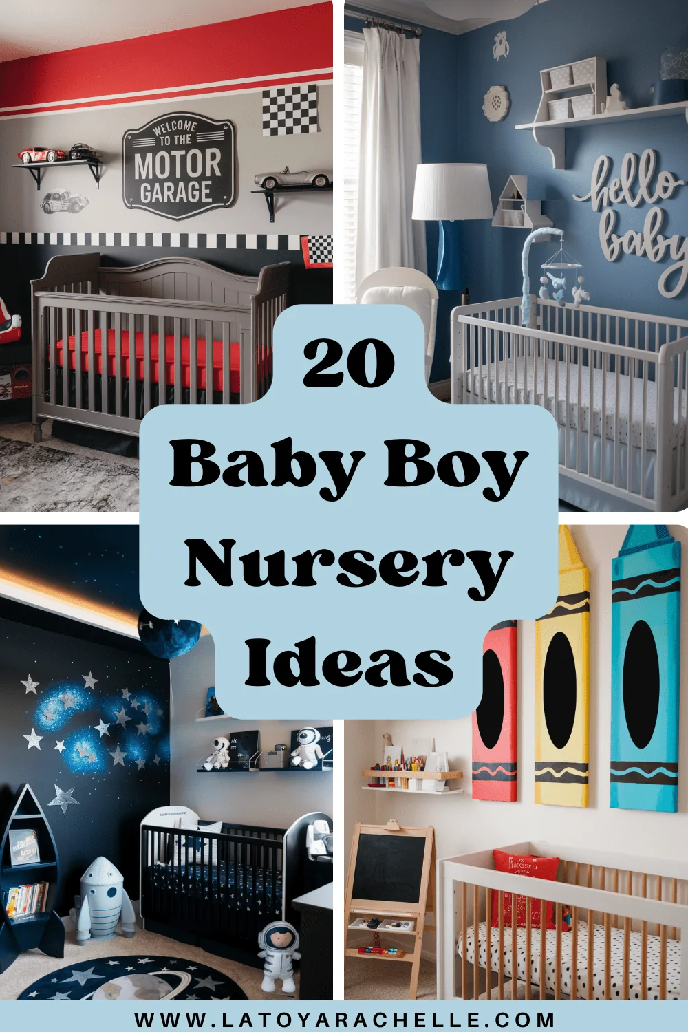 A collage-style blog graphic featuring four different baby boy nursery themes, overlaid with the text "20 Baby Boy Nursery Ideas" in bold black font on a light blue background. The top left image showcases a race car-themed nursery. The top right image features a classic blue and white nursery with a "Hello Baby" wall sign. The bottom left highlights a space-themed nursery with astronaut decor. The bottom right presents an art-inspired nursery with giant crayon wall decorations and a creative play area. The website "www.latoyarachelle.com" is displayed at the bottom.