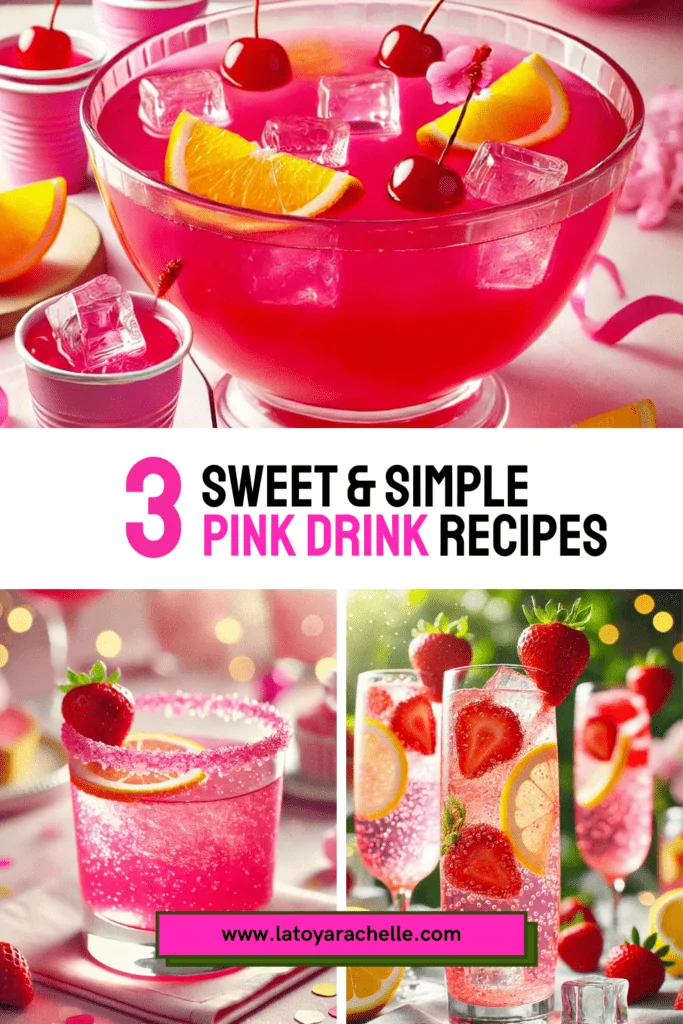 Pinterest pin featuring a vibrant selection of pink drinks, including a fruity punch bowl with cherries and orange slices, a sparkling pink cocktail with a sugared rim and a strawberry garnish, and refreshing strawberry-infused bubbly drinks with lemon slices. The text overlay reads "3 Sweet & Simple Pink Drink Recipes", with the website www.latoyarachelle.com highlighted at the bottom. Perfect for parties, celebrations, or summer refreshments.