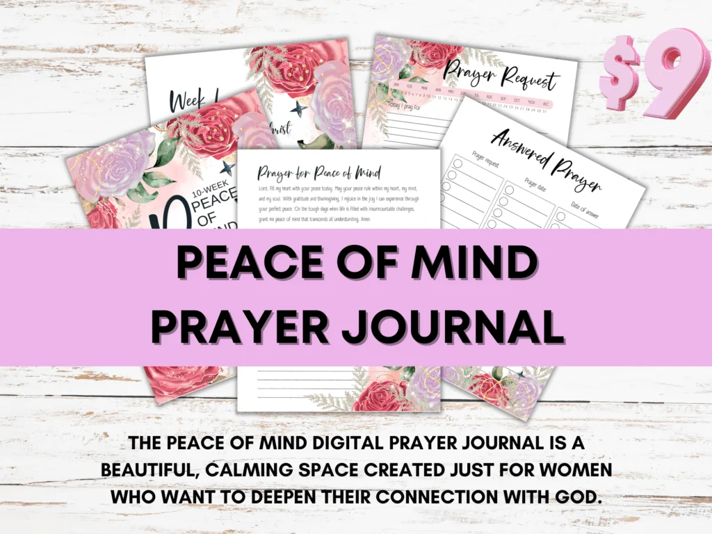 Promotional image for the "Peace of Mind Prayer Journal," a 10-week digital journal designed to help women deepen their connection with God. The journal features floral-themed pages labeled “Prayer for Peace of Mind,” “Prayer Request,” “Answered Prayers,” and a weekly layout, with calming pink and rose designs. Bold text reads “PEACE OF MIND PRAYER JOURNAL,” and a pink $9 price tag appears in the top right corner.