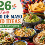 26 Easy Cinco de Mayo Food Ideas for Your Next Fiesta