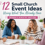 12 Small Church Event Ideas Using What You Already Have (Women&rsquo;s Ministry Edition)