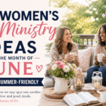 30 Women’s Ministry Ideas for the Month of June (Easy & Summer-Friendly)
